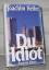 Joachim Helfer: Du Idiot. Roman.