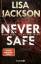 Lisa Jackson: Never Safe - Wann wirst du