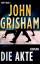 John Grisham: Die Akte: Roman