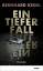 Bernhard Kegel: Ein tiefer Fall: Roman