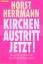 Horst Herrmann: Kirchenaustritt jetzt! Horst Herrmann: Kirchenaustritt jetzt!