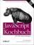 Bradenbaugh Jerry: JavaScript Kochbuch f