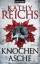 Kathy Reichs: Knochen zu Asche: Roman: R