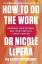 Nicole (Dr.) LePera: How To Do The Work