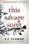 V E Schwab: This Savage Song