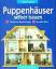 Gerald Flanze: Puppenhäuser selber bauen