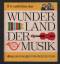 Kurt Pahlen: Wunderland der Musik /Wir e