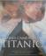 James Camerons Titanic. Text von Ed. W. Marsh. - Douglas Kirkland (Photograpien).
