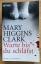 Mary Higgins Clark: Warte, bis du schläf