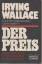 Irving Wallace: Der Preis : Roman um d. 