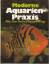 Hans J. Mayland: Moderne Aquarien-Praxis