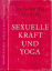 Elisabeth Haich: Sexuelle Kraft und Yoga