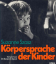 Suzanne Szasz: Körpersprache der Kinder