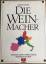 Christian Rischert: Die Weinmacher Christian Rischert: Die Weinmacher