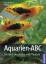 W. Kothe, Hans: Aquarien-ABC: Die Welt d