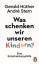 Hüther, Gerald und André Stern: Was sche Hüther, Gerald und André Stern: Was sche