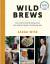 Jaega Wise: Wild Brews: The craft of hom