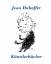 Dubuffet - Dubuffet, Jean, Andreas Franz Dubuffet - Dubuffet, Jean, Andreas Franz