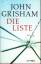 Grisham, John -: Die Liste : Roman