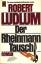 Ludlum, Robert -: Der Rheinmann-Tausch :