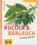 Gudrun Ruschitzka: Rucola & Bärlauch