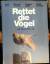 Rudolf Schreiber: Rettet die Vögel, wir 