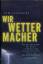 Tim Flannery: Wir Wettermacher Wie die M