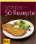 Reinhardt Hess: 1 Schnitzel - 50 Rezepte