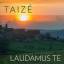 Taizé - Laudamus Te