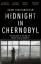 Adam Higginbotham: Midnight in Chernobyl