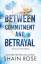 Shain Rose: BETWEEN COMMITMENT AND BETRA