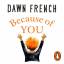 Dawn French: Because of You