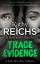 neues Buch – Kathy Reichs – Trace Evidence – Bild 1