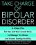 gebrauchtes Buch – Julie A. Fast – Take Charge of Bipolar Disorder: A 4-Step Plan for You and Your Loved Ones to Manage the Illness and Create Lasting Stability – Bild 1
