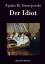 Fjodor M. Dostojewski: Der Idiot