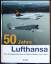 Lufthansa - Rieger, Klaus-Jochen: 50 Jah