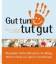 Gut tun tut gut: Menschen helfen Mensche