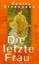 Die letzte Frau : Roman. Aus dem Niederl