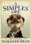 Aleksandr Orlov: A Simples Life: The Lif