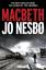 Jo Nesbo: Macbeth (Hogarth Shakespeare)