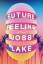 Joss Lake: Future Feeling: A Novel