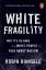 Robin DiAngelo: White Fragility: Why It