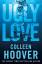 Colleen Hoover: Ugly Love: a novel