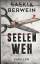 Saskia Berwein: Seelenweh - Thriller