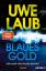 Uwe Laub: Blaues Gold