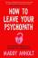 Maddy Anholt: How to Leave Your Psychopa