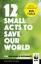 Wwf: 12 Small Acts to Save Our World