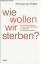 de Ridder, Michael: Wie wollen wir sterb