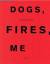 Michener Diana: Dogs, Fires, Me.