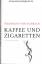 Schirach, Ferdinand von: Kaffee und Ziga